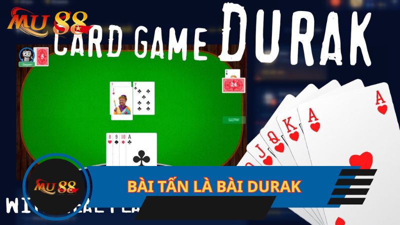 Bài Tấn còn được biết là bài Durak 