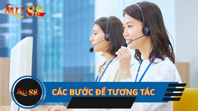Các bước để tương tác với hệ thống CSKH