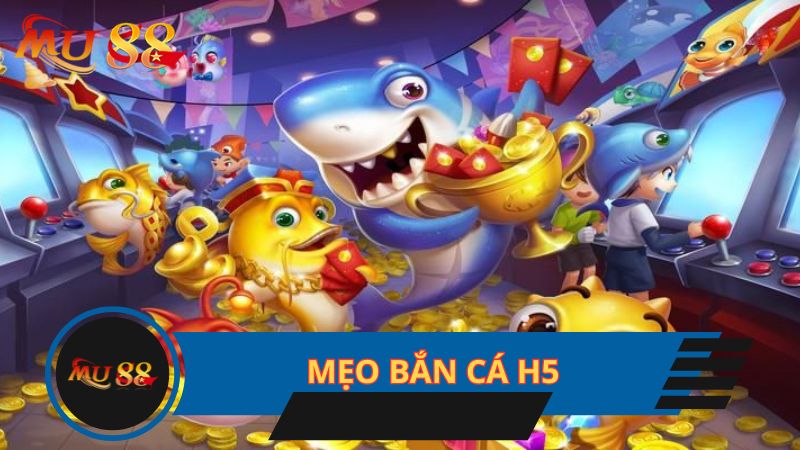 Mẹo bắn cá H5