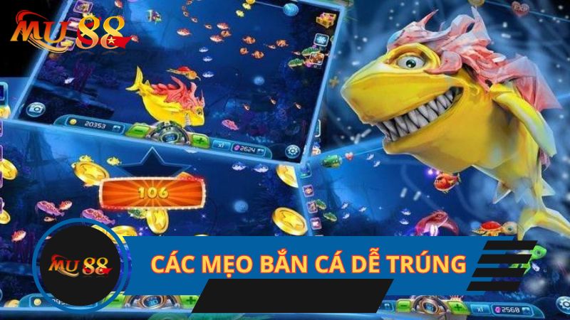 Các mẹo bắn cá dễ trúng