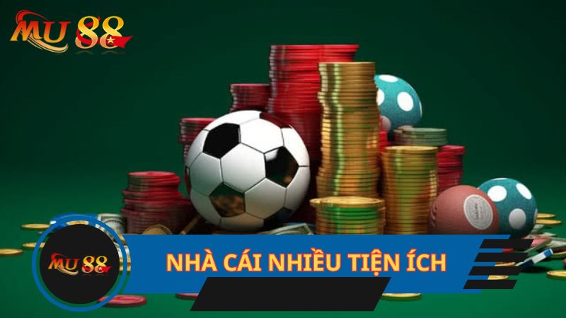 Nhà cái mang đến nhiều tiện ích tốt nhất cho thành viên